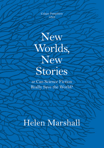 Pamphlet One - New Worlds, New Stories, or Can Science Fiction Really Save the World